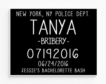 Bachelorette Party Mugshot Signs. Customized with your Bachelorette Party Mugshot Signs. Customized with your