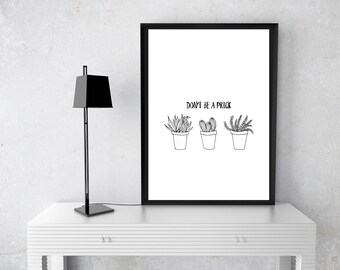 Don't Be A Prick - Print (Digital Download)