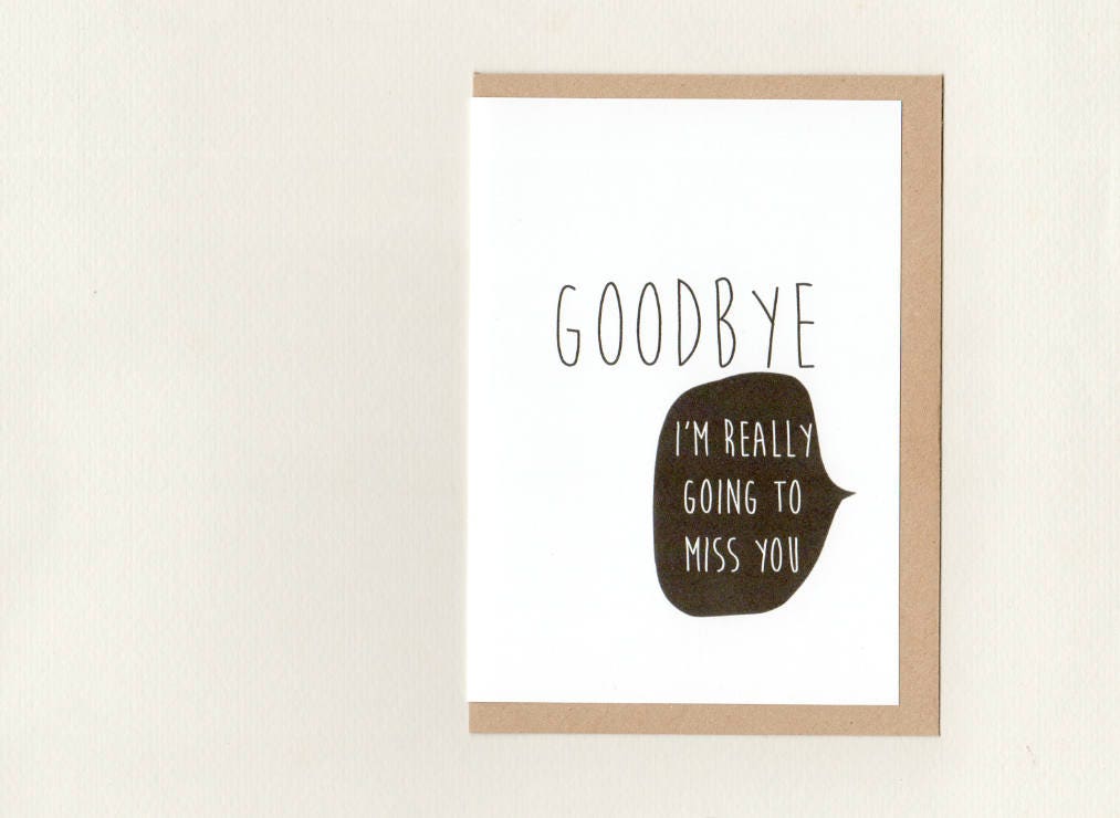 GOODBYE I'm really going to MISS YOU . farewell card . art