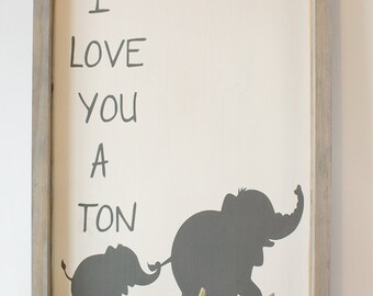 I LOVE YOU A TON Elephant Wood Sign