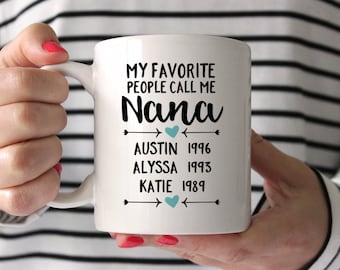 Mothers Day Gift for Nana Personalized Nana Birthday Gift for Nana Gift Coffee Mug Custom Nana Gift Aqua My Favorite People Call Me Nana Mug