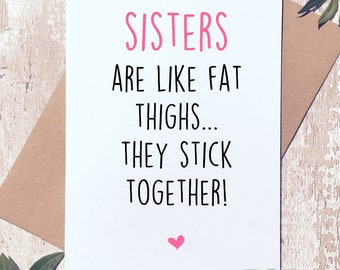 Funny sister birthday card, card for sister, funny birthday card, card for her, sister birthday gift, funny sister card, fat thighs card