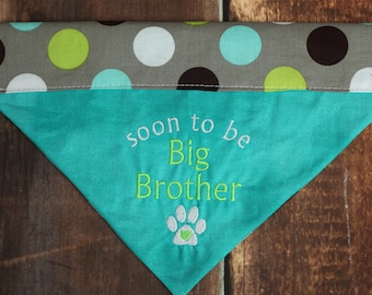 Baby Announcement Dog Bandana - Big Brother Dog Bandana - Pregnancy Announcement - Reversible Dog Bandana - Dog Scarf - Over the Collar