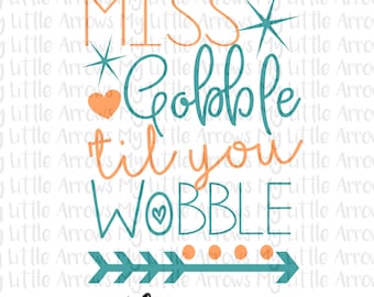 Miss gobble til you wobble SVG, DXF, EPS, png Files for Cutting Machines Cameo or Cricut - thanksgiving svg - baby girl - cute thanksgiving