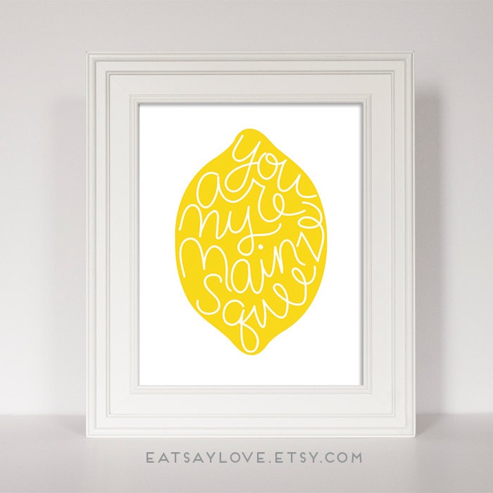 Lemon Print Lemon Kitchen Art You Are My Main Squeeze