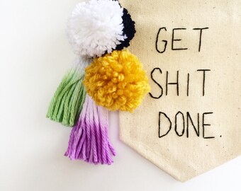 Mini Banner Get Sh*t Done Hanging Wall Banner Embroidered Mini Banner - 6.25 x 4.25 inches - Canvas Wall Hanging