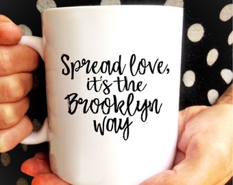 Spread Love it's the BROOKLYN way Mug | Notorious BIG Quote | Biggie Smalls Quote | Hip Hop | Gangster Rap Lyrics | Drake TuPac