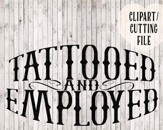 Download tattooed and employed svg tattoo svg svg designs tshirt