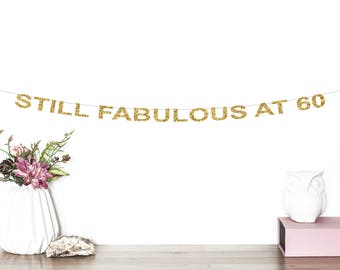 Still Fabulous At 60 Glitter Banner | 60th Birthday Banner | Sixty | Milestone Birthday | Sixtieth Birthday | 60th Birthday Decorations
