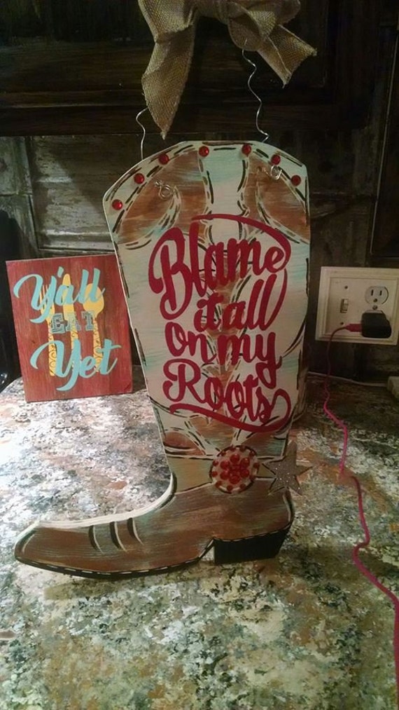 Blame it all on my Roots southern cowboy boot door hanger Salon home vintage country