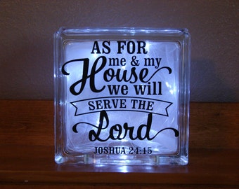 As for me & my House we will serve the Lord Joshua 24:15 , Lighted Decorative glass block with vinyl saying