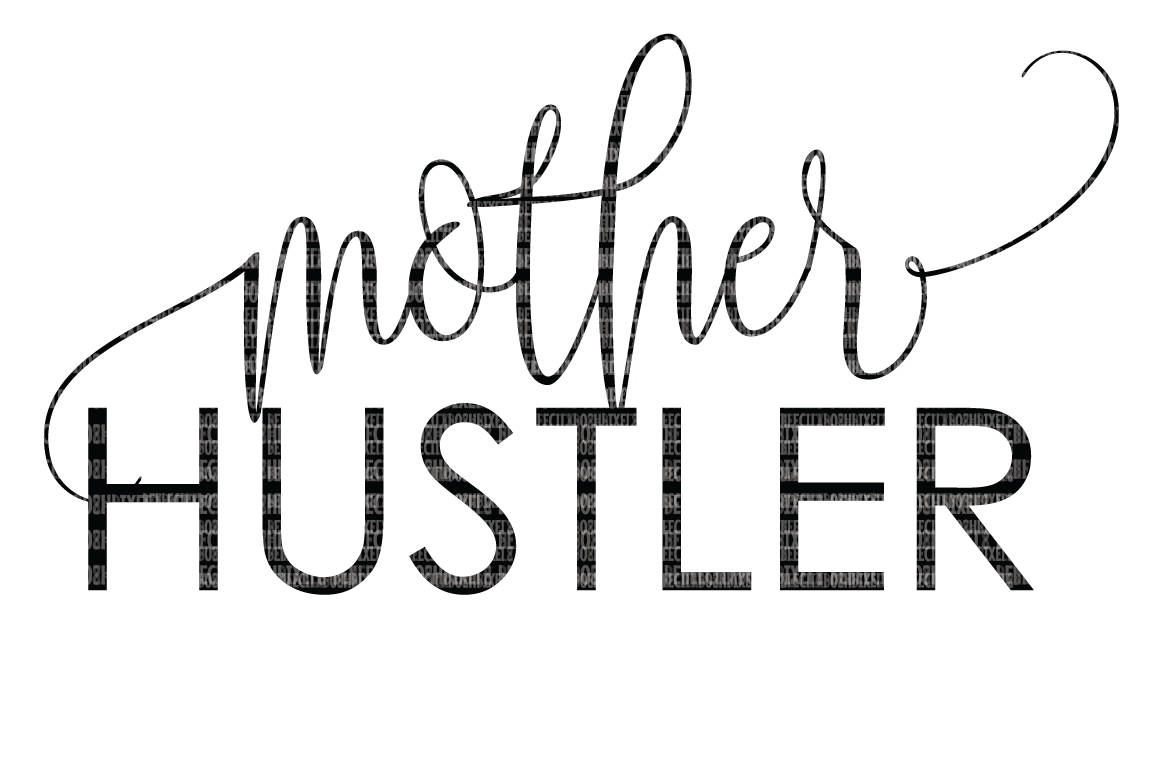 Download Mother Hustler SVG Files for Silhouette and Cricut Cut File