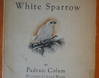 The White Sparrow by Padraic Colum, illustrated by Lynd Ward - 1933