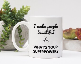 I Make People Beautiful Mug, Gift for Hairdresser, Gift for Hairstylist, Funny Mug, Coworker Gift, Salon Gift, Stylist Gift