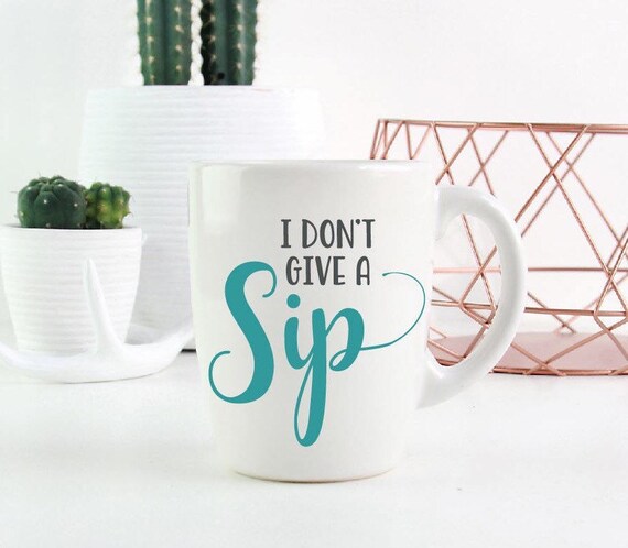 Free Free 189 I Dont Give A Sip Svg Free SVG PNG EPS DXF File