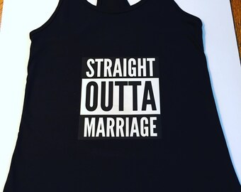 Straight Outta Marriage Shirts, Divorce Shirts, Single Adult Shirts, Single Again Shirts, Straight Outta Marriage Tee Shirts, Straight Outta