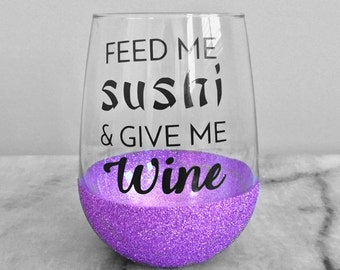 Feed Me Sushi & Give Me Wine - Stemless Wine Glass, Funny Wine Glass, Wine Gift, Customized Wine Glasses
