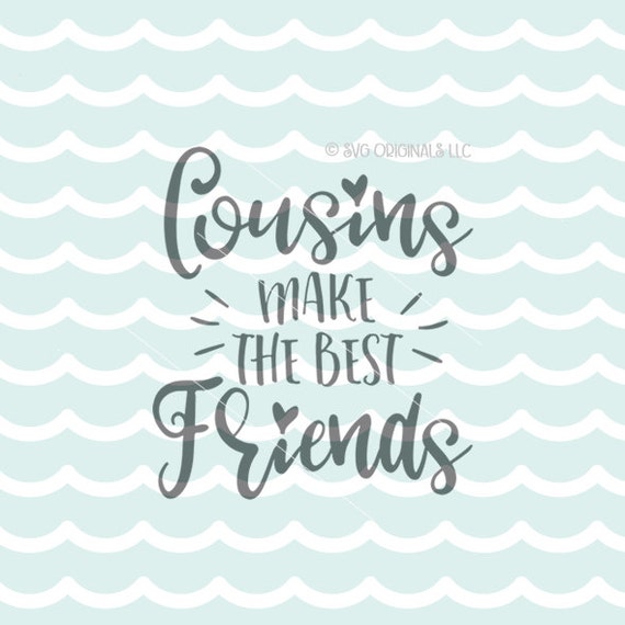 Cousins Make The Best Friends SVG Vector File. Cricut Explore