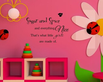 Sugar and spice and everything nice That's what little girls are made of. Vinyl Wall Art Inspirational Quotes and Saying Home Decor Decal