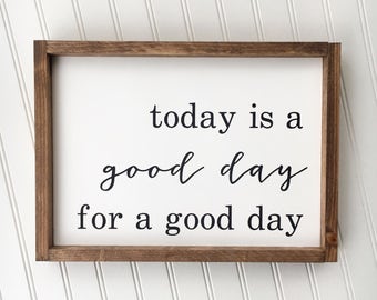Today is a Good Day for a Good Day Framed Wood Sign, Inspirational Custom Saying Home Decor, Happy Wall Hanging, Farmhouse Style Home Decor