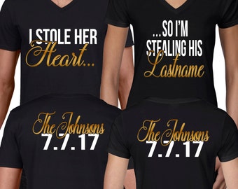 Custom couple shirts- I stole her heart... So I'm stealing his last name.