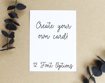 Create Your Own Custom Card - Personalized Card - Custom Birthday Card - Wedding Card - Anniversary Card - Holiday Card - Physical Card