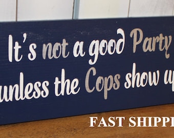 It's Not a Good PARTY/unless the COPS show up Sign/Wedding/ Reception Sign/Party Sign/Bar Sign/Party Sign/Event Sign
