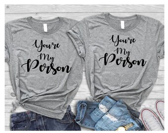 You're My Person | Best Friend | Best Friend Shirt | Best Friend Goals | Grey's Anatomy | Greys Anatomy Fan | Your My Person | Best Friend