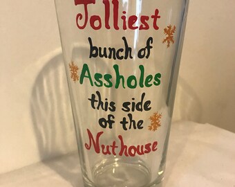 Jollies bunch of assholes this side of the nuthouse beer glass - Christmas Vacation