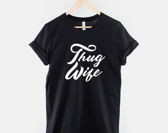 Thug Wife T-Shirt - Wifey Slogan Wife Gangster T Shirt