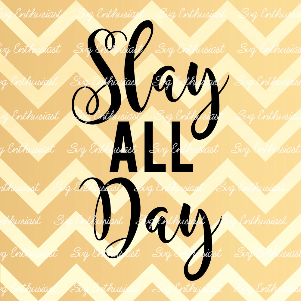 Slay all day SVG Slay SVG cut file Slay Cricut Dxf PNG