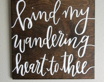 Bind My Wandering Heart To Thee Wood Sign