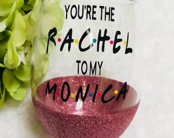 you're the rachel to my monica glitter dipped wine glass set, friends wine glass, best friend gifts, cute gifts, glitter dipped, wine glass