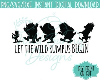 SVG PNG Dxf Instant Digital Download Let the Wild Rumpus Begin (027) Where the Wild Things Are DIY Printables Print Cut HeatTransfer Sticker