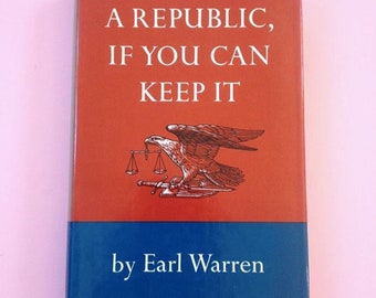 A Republican, If You Can Keep It by Earl Warren
