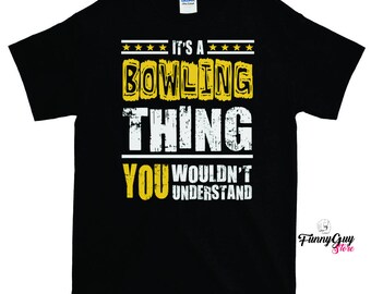 Bowling T-shirt - It's A Bowling Thing - Bowling Fan - Bowling Lover - Gift For Bowler - Bowling Tee - Bowling Gift