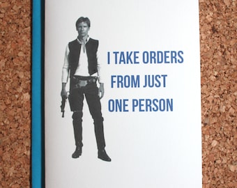 Star Wars Card / Han Solo take orders / Anniversary card, valentine, birthday card, love card