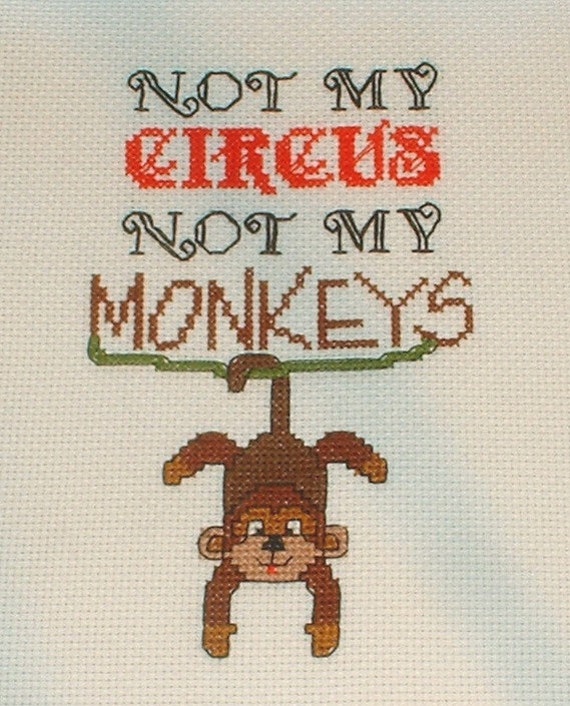 Not My Circus Not My Monkeys Cross Stitch Pattern