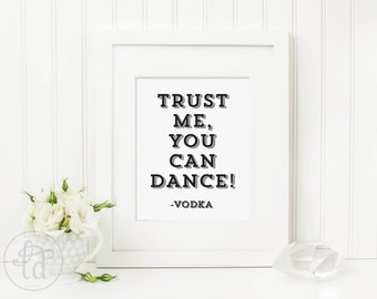 Trust Me, You Can Dance sign - Digital File - Print at Home - INSTANT DOWNLOAD