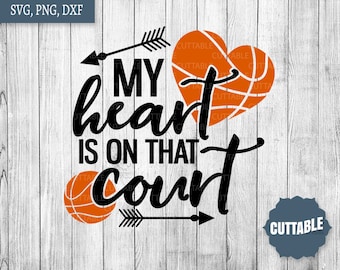 Basketball SVG cut file, my heart is on that court SVG, basketball cut file, basketball svg, commercial use, basketball quote cut files, dxf