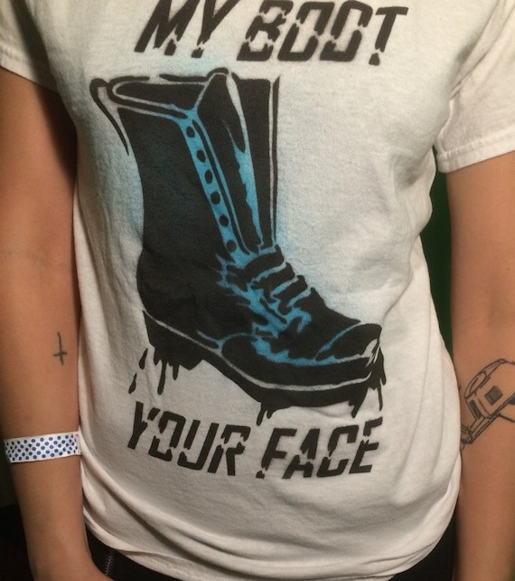 My Boot Your Face shirt