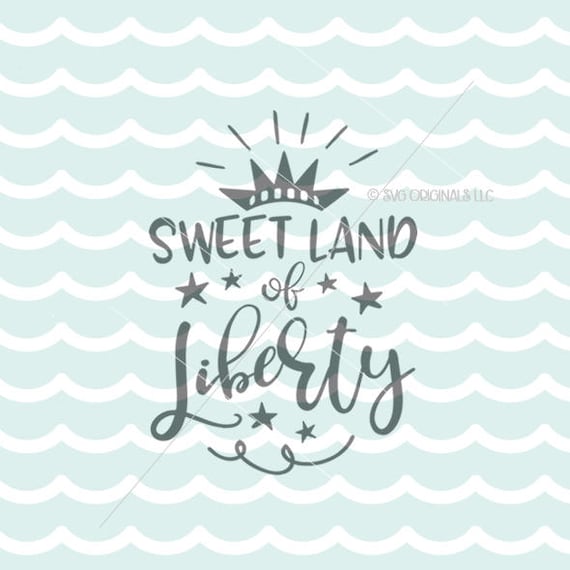 Download Sweet Land Of Liberty SVG Vector File. Cricut Explore and