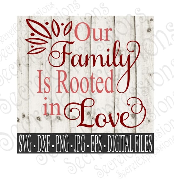 Our Family Is Rooted in Love Svg Family Svg Svg File