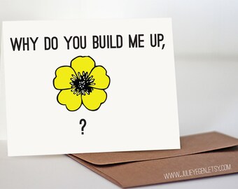 Miss You / Love You Card | Why Do You Build Me Up Buttercup