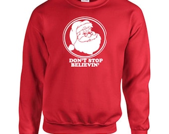 Don't Stop Believing SANTA CLAUS Xmas Christmas Holiday Unisex Crew Sweatshirt 581