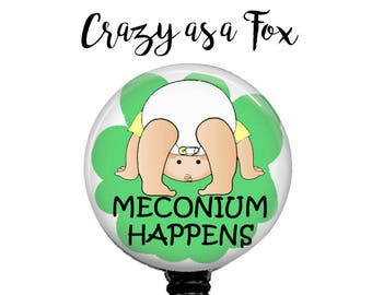 Meconium Happens Retractable Badge Holder, Badge Reel, Lanyard, Stethoscope ID Tag, Nicu, Labor & Delivery, RN, OB Nurses Gift