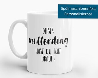 Passend zum Muttertag - Becher "Dieses Mutterding hast du ech drauf!"