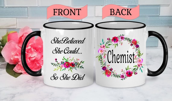 Chemist Mug Chemistry Mug Chemist Gift Chemist Graduate Chemistry Gift Graduation Mug College Graduation Gift Chemist Birthday She Believed