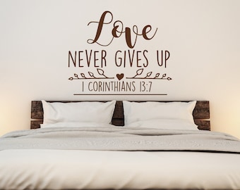 Love Never Gives Up 1 Corinthians 13:7 Christian Wall Decal- Love Wall Decal- Scripture Wall Decal Bedroom Family Decor Vinyl Letering #84