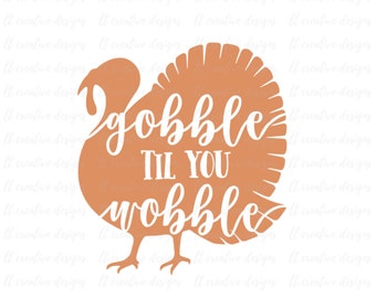 Gobble Til You Gobble SVG, Fall SVG, Autumn SVG, Turkey Svg, Thanksgiving Svg, Cricut Cut Files, Silhouette Cut Files